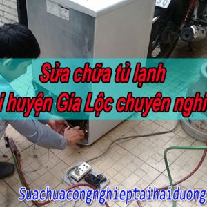 Sửa Chữa Tủ Lạnh Tại Huyện Gia Lộc Chuyên Nghiệp Uy Tín