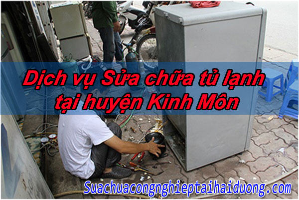 Dịch vụ Sửa chữa tủ lạnh tại huyện Kinh Môn uy tín chuyên nghiệp