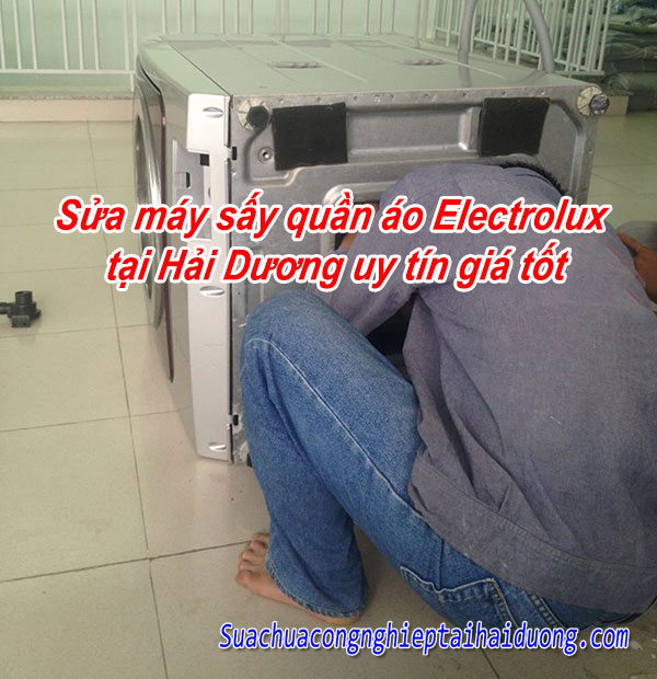 Sửa chữa máy sấy quần áo Electrolux tại Hải Dương uy tín giá tốt