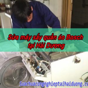 Sửa Máy Sấy Quần áo Bosch Tại Hải Dương