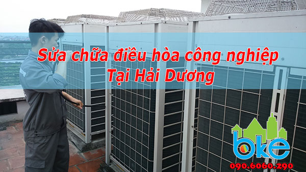 Bảo Dưỡng Sửa điều Hòa Công Nghiệp Tại Hải Dương Chuyên Nghiệp