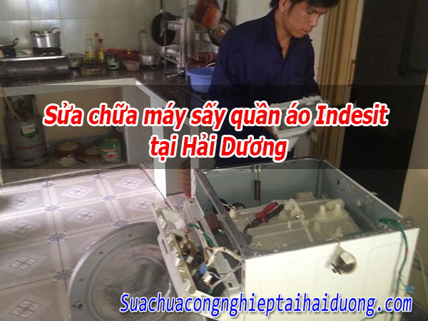 Sửa Chữa Máy Sấy Quần áo Indesit Tại Hải Dương Uy Tín Giá Tốt